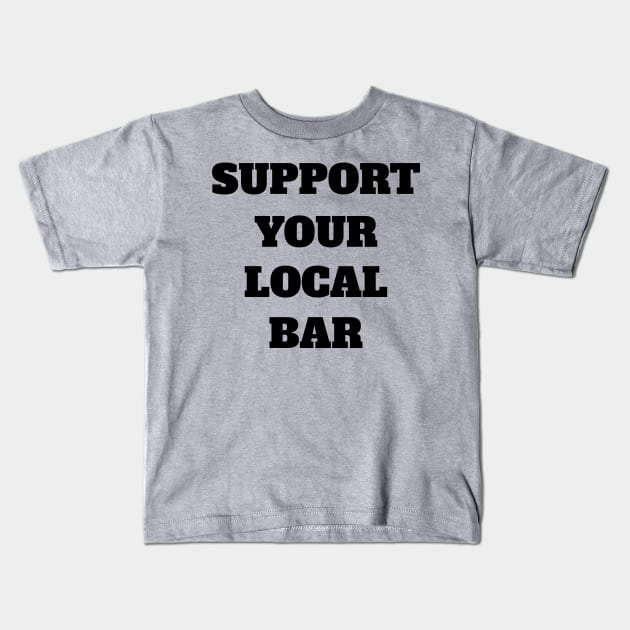 Support Your Local Bar Kids T-Shirt by Rich McRae